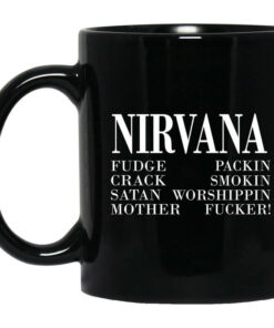 Nirvana 1992 Fudge Packin Crack Smokin Patch Satan Worshippin Motherfucker Mug Shirt Sweatshirt Long Sleeve Hoodie Tank Mug 1