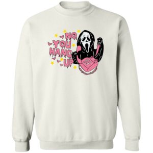 No You Hang Up Scream Sweatshirt