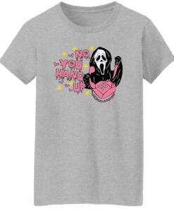 No You Hang Up Scream Sweatshirt 3 No You Hang Up Scream Sweatshirt 4