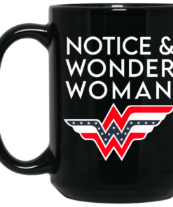 Notice And Wonder Woman Mug Shirt Sweatshirt Long Sleeve Hoodie Tank Mug 2