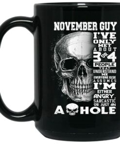 November Guy Ive Only Met About 3 Or 4 People Mug Shirt Sweatshirt Long Sleeve Hoodie Tank Mug 2
