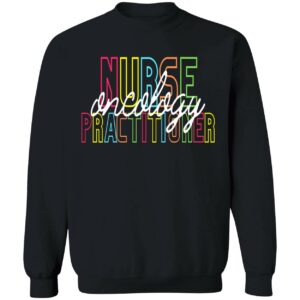 Nurse Oncology Practitioner Sweatshirt