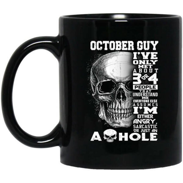 October Guy I’ve Only Met About 3 Or 4 People Mug Shirt Sweatshirt Long Sleeve Hoodie Tank Mug