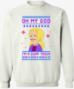 Oh My God IM A Dump Truck Sweatshirt 1