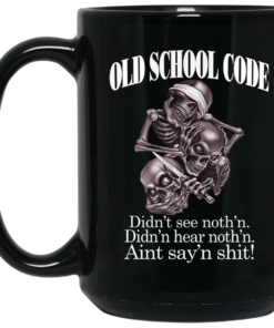 Old School Code Didn't See Nothing Mug Shirt Sweatshirt Long Sleeve Hoodie Tank Mug 1 Old School Code Didnt See Nothing Mug Shirt Sweatshirt Long Sleeve Hoodie Tank Mug 2
