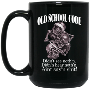 Old School Code Didnt See Nothing Mug Shirt Sweatshirt Long Sleeve Hoodie Tank Mug 2