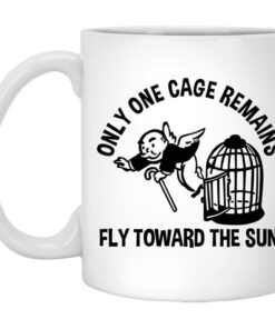 Only One Cage Remains Fly Toward The Sun Mug Shirt Sweatshirt Long Sleeve Hoodie Tank Mug 1