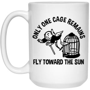 Only One Cage Remains Fly Toward The Sun Mug Shirt Sweatshirt Long Sleeve Hoodie Tank Mug 2