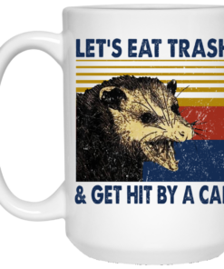 Opossum Let's Eat Trash & Get Hit By A Car Mug Shirt Sweatshirt Long Sleeve Hoodie Tank Mug 1 Opossum Lets Eat Trash Get Hit By A Car Mug Shirt Sweatshirt Long Sleeve Hoodie Tank Mug 2