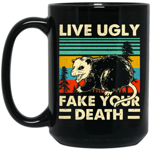 Opossum Live Ugly Fake Your Death Mug Shirt Sweatshirt Long Sleeve Hoodie Tank Mug