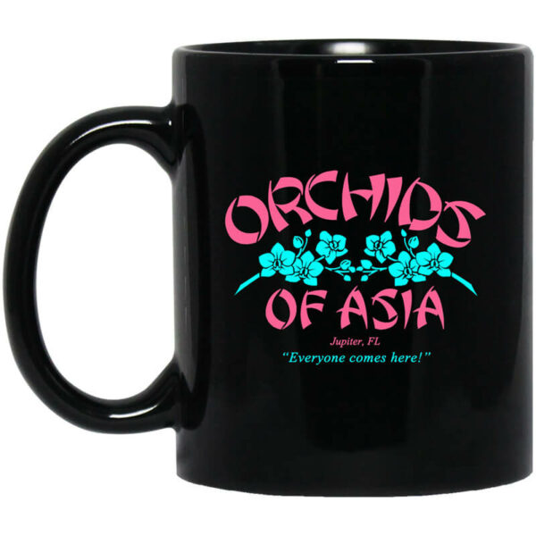 Orchids Of Asia Everyone Comes Here Mug Shirt Sweatshirt Long Sleeve Hoodie Tank Mug