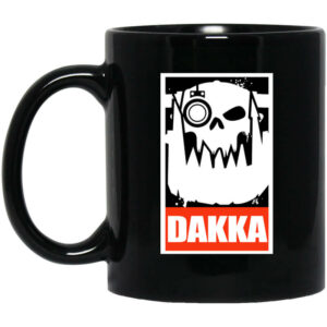 Orks Dakka Tabletop Wargaming And Miniatures Addict Mug Shirt Sweatshirt Long Sleeve Hoodie Tank Mug