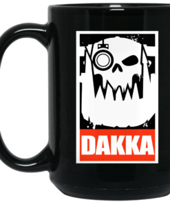 Orks Dakka Tabletop Wargaming And Miniatures Addict Mug Shirt Sweatshirt Long Sleeve Hoodie Tank Mug 2