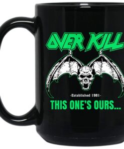 OverKill This One's Ours Mug Shirt Sweatshirt Long Sleeve Hoodie Tank Mug 1 OverKill This Ones Ours Mug Shirt Sweatshirt Long Sleeve Hoodie Tank Mug 2