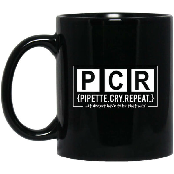 PCR Pipette Cry Repeat Mug Shirt Sweatshirt Long Sleeve Hoodie Tank Mug