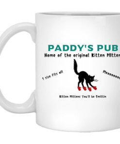 Paddys Pub Home Of The Original Kitten Mitten Mug Shirt Sweatshirt Long Sleeve Hoodie Tank Mug 1