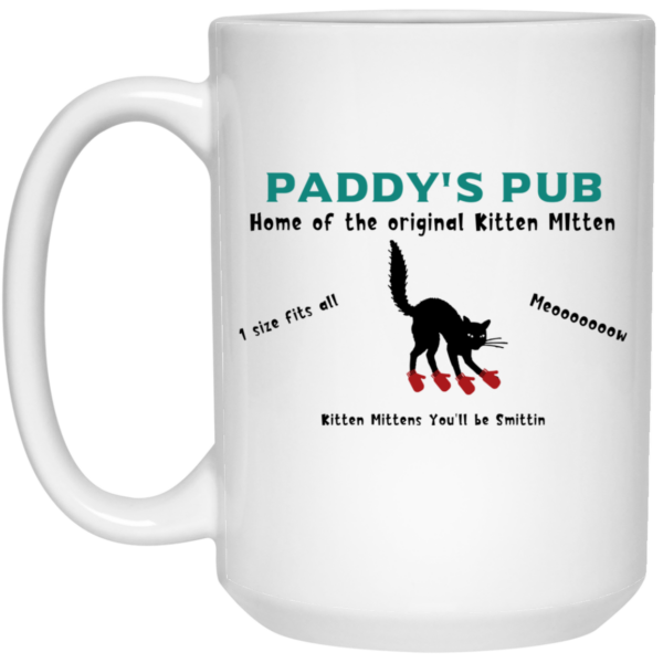 Paddy’s Pub Home Of The Original Kitten Mitten Mug Shirt Sweatshirt Long Sleeve Hoodie Tank Mug