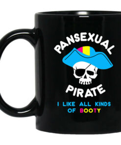 Pansexual Pirate I Like All Kinds Of Booty Mug Shirt Sweatshirt Long Sleeve Hoodie Tank Mug 1