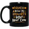 Paramedic Because My Hogwarts Letter Never Came Mug Shirt Sweatshirt Long Sleeve Hoodie Tank Mug