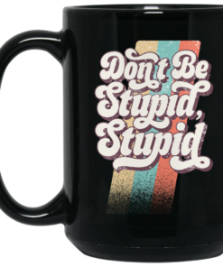Philip DeFranco Don't Be Stupid Stupid Mug Shirt Sweatshirt Long Sleeve Hoodie Tank Mug 2