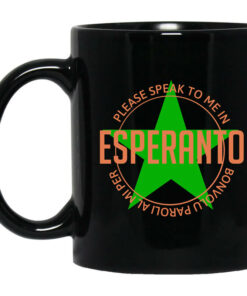 Please Speak To Me In Esperanto Bonvolu Paroli al Mi Per Esperanto Mug Shirt Sweatshirt Long Sleeve Hoodie Tank Mug 1