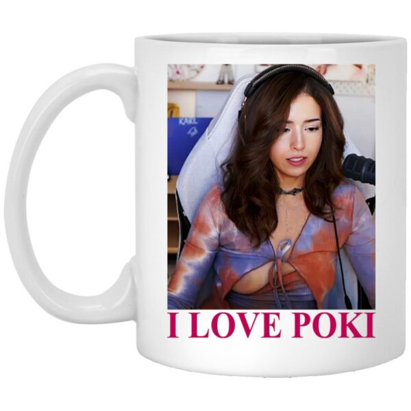 Pokimane Open, I Love Pokimane Mug Shirt Sweatshirt Long Sleeve Hoodie Tank Mug