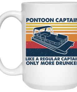 Pontoon Captain Like A Regular Captain Only More Drunker Mug Shirt Sweatshirt Long Sleeve Hoodie Tank Mug 2