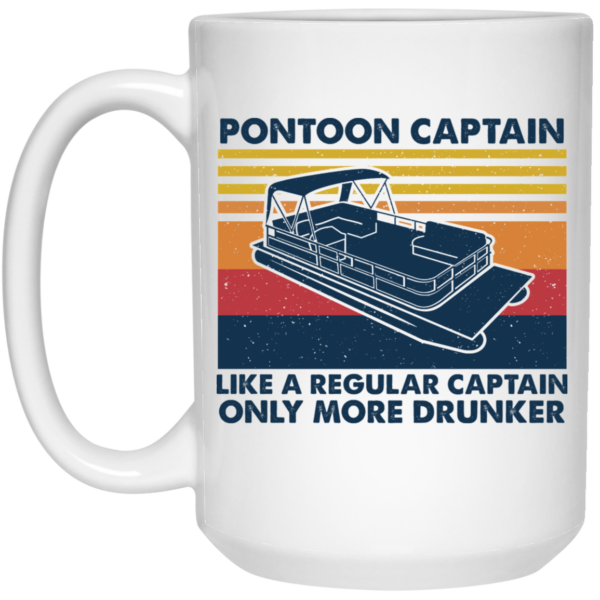 Pontoon Captain Like A Regular Captain Only More Drunker Mug Shirt Sweatshirt Long Sleeve Hoodie Tank Mug