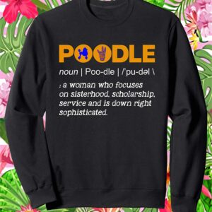 Poodle Noun A Woman Who Focuses On Sisterhood Scholarship Sweatshirt