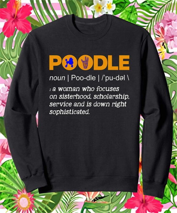 Poodle Noun A Woman Who Focuses On Sisterhood Scholarship Sweatshirt