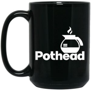 Pothead Coffee Lover Mug Shirt Sweatshirt Long Sleeve Hoodie Tank Mug