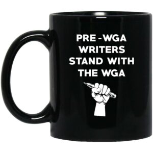 Pre Wga Writers Stand With The Wga Mug Shirt Sweatshirt Long Sleeve Hoodie Tank Mug