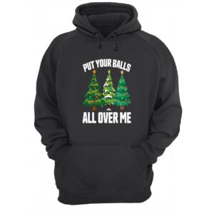 Put Your Balls All Over Me Christmas Sweatshirt