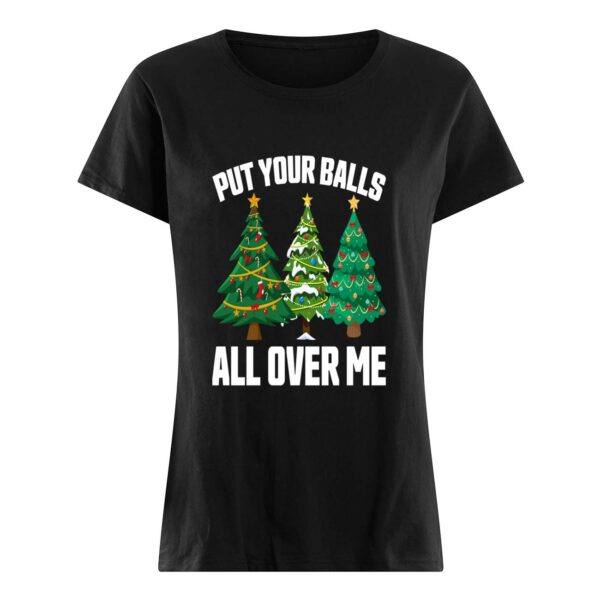 Put Your Balls All Over Me Christmas Sweatshirt