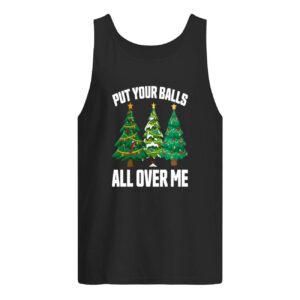 Put Your Balls All Over Me Christmas Sweatshirt 4