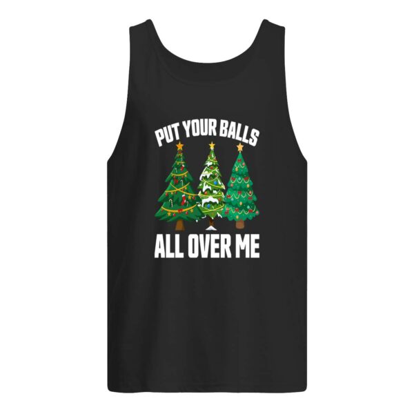 Put Your Balls All Over Me Christmas Sweatshirt