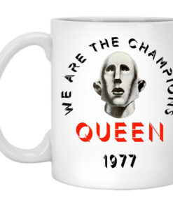 Queen We Are The Champions Queen 1977 Mug Shirt Sweatshirt Long Sleeve Hoodie Tank Mug 1