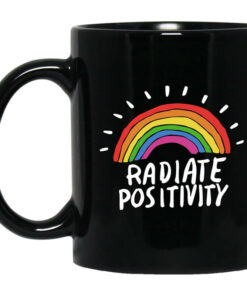 Radiate Positivity Rainbow Mug Shirt Sweatshirt Long Sleeve Hoodie Tank Mug 1