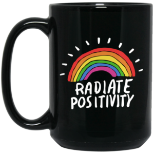 Radiate Positivity Rainbow Mug Shirt Sweatshirt Long Sleeve Hoodie Tank Mug