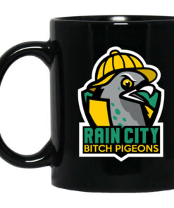 Rain City Bitch Pigeons Mug Shirt Sweatshirt Long Sleeve Hoodie Tank Mug 1