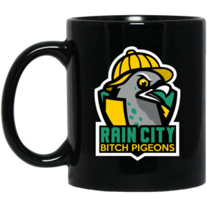 Rain City Bitch Pigeons Mug Shirt Sweatshirt Long Sleeve Hoodie Tank Mug