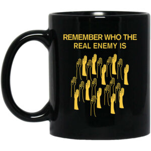 Remember Who The Real Enemy Is The Hunger Games Mug Shirt Sweatshirt Long Sleeve Hoodie Tank Mug 1