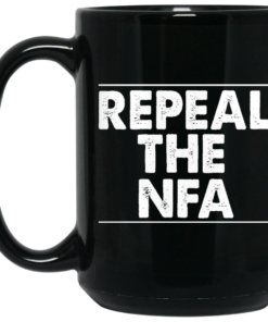 Repeal The NFA Mug Shirt Sweatshirt Long Sleeve Hoodie Tank Mug 2