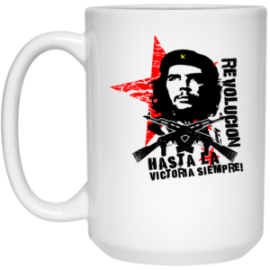 Revolucion Hasta La Victoria Siempre Che Guevara Mug Shirt Sweatshirt Long Sleeve Hoodie Tank Mug 2