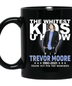 Rip Trevor Moore The Whitest Kids U' Know Thank You The Memories Mug Shirt Sweatshirt Long Sleeve Hoodie Tank Mug 1