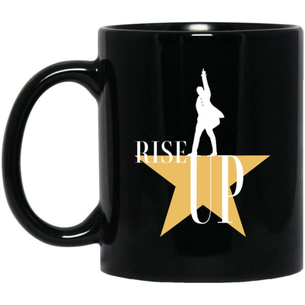 Rise Up Hamilton The Musical Mug Shirt Sweatshirt Long Sleeve Hoodie Tank Mug