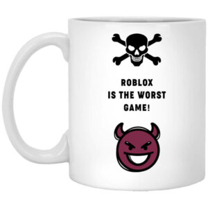 Roblox Is The Worst Game Funny Roblox Mug Shirt Sweatshirt Long Sleeve Hoodie Tank Mug 1