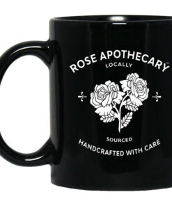Rose Apothecary Locally Sourced Handcrafted With Care Mug Shirt Sweatshirt Long Sleeve Hoodie Tank Mug 1