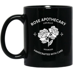 Rose Apothecary Locally Sourced Handcrafted With Care Mug Shirt Sweatshirt Long Sleeve Hoodie Tank Mug 1