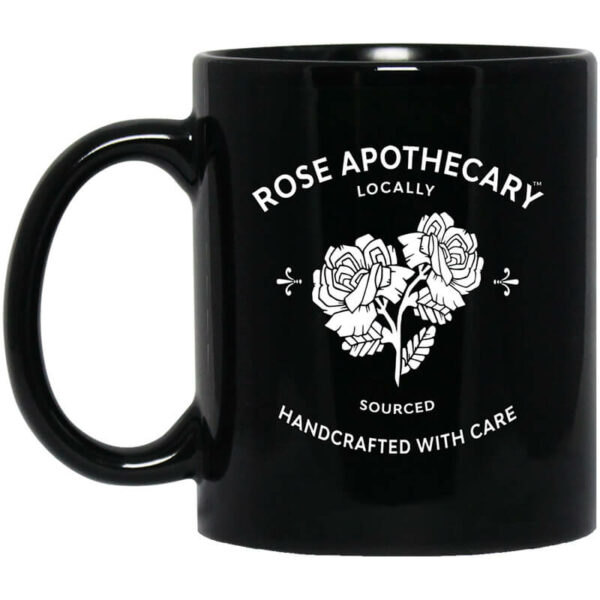 Rose Apothecary Locally Sourced Handcrafted With Care Mug Shirt Sweatshirt Long Sleeve Hoodie Tank Mug